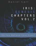 Iris Genesis Chapters - Vol. 2 - "Do You Believe Your Eyes?": Ch. 7-12