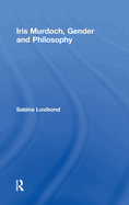 Iris Murdoch, Gender and Philosophy