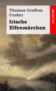 Irische Elfenmarchen - Croker, Thomas Crofton