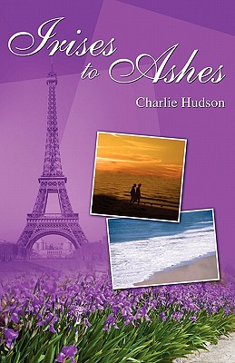 Irises to Ashes - Hudson, Charlie