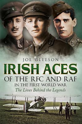 Irish Aces of the RFC and the RAF: In the First World War - Gleeson, Joe