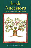 Irish Ancestors: A Pocket Guide to Your Family History