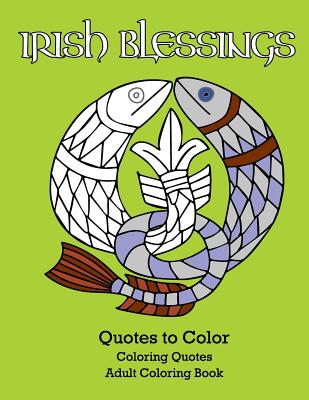 Irish Blessings Quotes to Color: Adult Coloring Book - Anonymous, and Publishing, Xist (Editor), and Lee, Jacob (Designer)