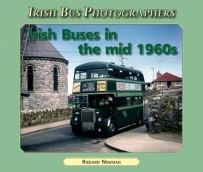 Irish Buses in the Mid-1960's - Newman, Richard, Professor