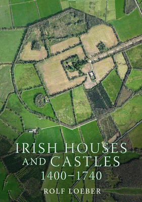 Irish Castles, 1400-1740 - Loeber, Rolf