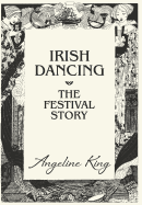 Irish Dancing: The Festival Story