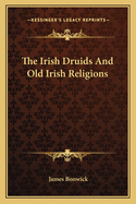 Irish Druids and Old Irish Religions