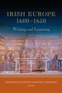 Irish Europe, 1600-1650: Writing and Learning Volume 5