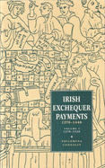 Irish Exchequer Payments Vol. I, 1270-1326