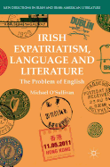 Irish Expatriatism, Language and Literature: The Problem of English