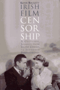 Irish Film Censorship: A Cultural Journey from Silent Cinema to Internet Pornography