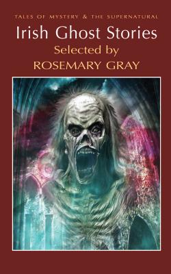 Irish Ghost Stories - Gray, Rosemary (Selected by), and Davies, David Stuart (Series edited by)
