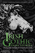 Irish Gothic Fairy Stories: From the 32 Counties of Ireland