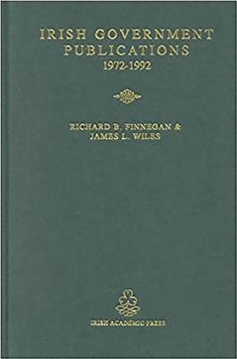 Irish Government Publications: A Select List 1972-1992 - Finnegan, Richard B, and Wiles, James L