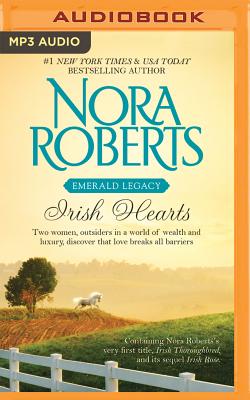 Irish Hearts: Irish Thoroughbred, Irish Rose - Roberts, Nora, and Rubinate, Amy (Read by)