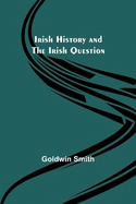 Irish History and the Irish Question