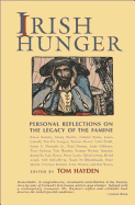 Irish Hunger: Personal Reflections on the Legacy of the Famine - Hayden, Tom (Editor)