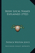 Irish Local Names Explained (1922) - Joyce, Patrick Weston