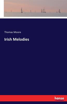 Irish Melodies - Moore, Thomas, MD