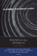 Irish/Ness is All Around Us: Language Revivalism and the Culture of Ethnic Identity in Northern Ireland