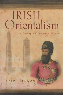 Irish Orientalism: A Literary and Intellectual History - Lennon, Joseph