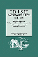 Irish Passenger Lists, 1847-1871. Lists of Passengers Sailing from Londonderry to America on Ships of the J. & J. Cooke Line and the McCorkell Line
