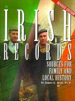 Irish Records: Sources for Family and Local History - Ryan, James G, Ph D