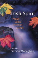 Irish Spirit: Pagan, Celtic, Christian, Global