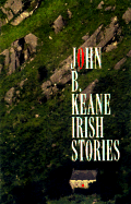 Irish Stories of John B. Keane - Keane, John B
