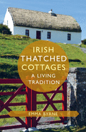 Irish Thatched Cottages: A Living Tradition