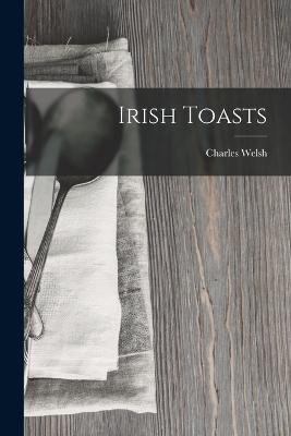 Irish Toasts - Welsh, Charles