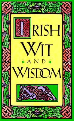 Irish Wit and Wisdom - Kelly, Joan Larson