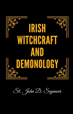 Irish Witchcraft and Demonology - Seymour, John D