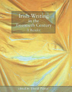 Irish Writing in the Twentieth Century: A Reader