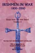 Irishmen in War 1800-2000: Essays from the Irish Sword Volume 2
