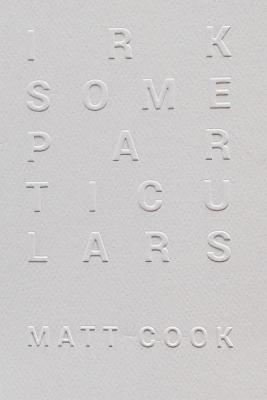 Irksome Particulars - Cook, Matt