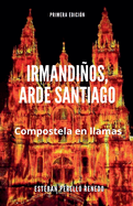 Irmandios, arde Santiago