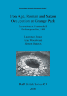 Iron Age, Roman and Saxon Occupation at Grange Park: Excavations at Courteenhall, Northamptonshire, 1999