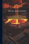 Iron and Steel: An Introductory Text-Book for Engineers and Metallurgists