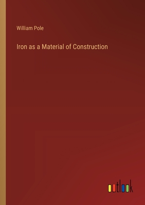 Iron as a Material of Construction - Pole, William