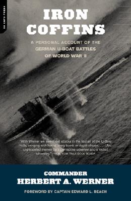 Iron Coffins: A Personal Account of the German U-Boat Battles of World War II - Werner, Herbert A