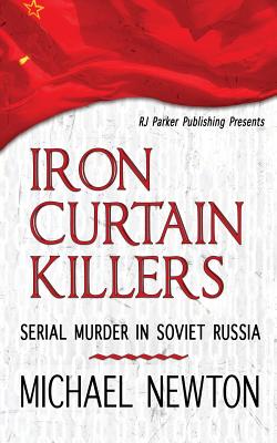 Iron Curtain Killers - Designs, Aeternum, and Publishing, Rj Parker, and Newton, Michael