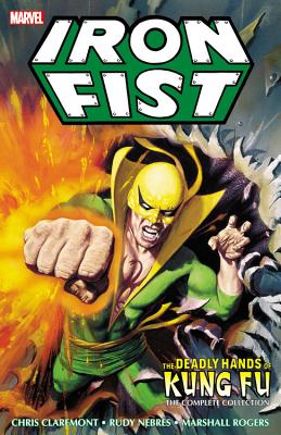 Iron Fist: Deadly Hands of Kung Fu - The Complete Collection - Claremont, Chris (Text by), and Mantlo, Bill (Text by), and Isabella, Tony (Text by)