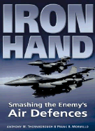 Iron Hand: Smashing the Enemy's Air Defences - Thornborough, Anthony M