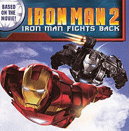 Iron Man 2: Iron Man Fights Back - Theroux, Justin (Screenwriter), and Huelin, Jodi (Adapted by)