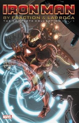 Iron Man by Fraction & Larroca: The Complete Collection Vol. 1 - Fraction, Matt (Text by)