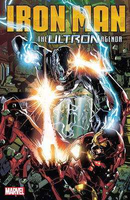 Iron Man: The Ultron Agenda: The Ultron Agenda - Slott, Dan (Text by), and Zub, Jim (Text by), and Ramirez, Juanan (Illustrator)