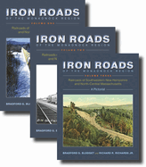 Iron Roads of the Monadnock Region: Railroads of Southwestern New Hampshire and North-Central Massachusetts: Volumes I-III