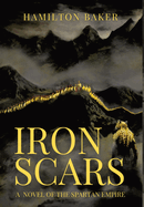 Iron Scars: A Novel Of The Spartan Empire