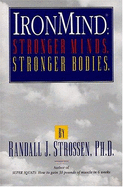 Ironmind: Stronger Minds, Stronger Bodies - Strossen, Randall J